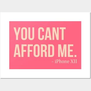 You Can't Afford Me - iPhone 12 Posters and Art